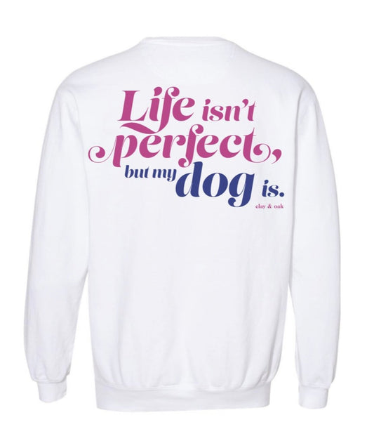 'Life Isn't Perfect' Crewneck Sweatshirt